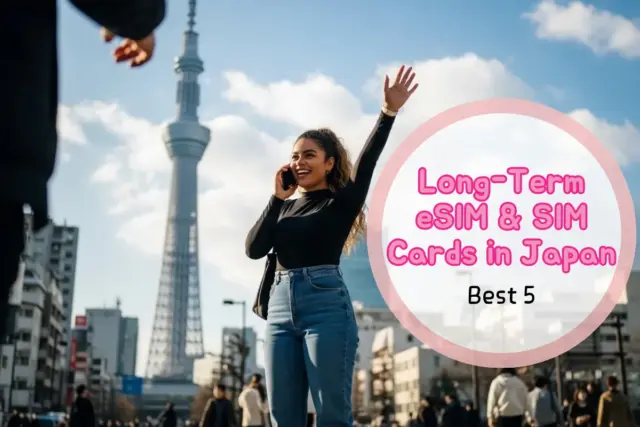 5 Best Long-Term eSIM & SIM Cards in Japan