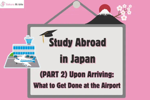 Graphic titled "Study Abroad in Japan (Part 2) Upon Arriving)" featuring icons of an airport, an airplan, a graduation cap, and Mount Fuji.